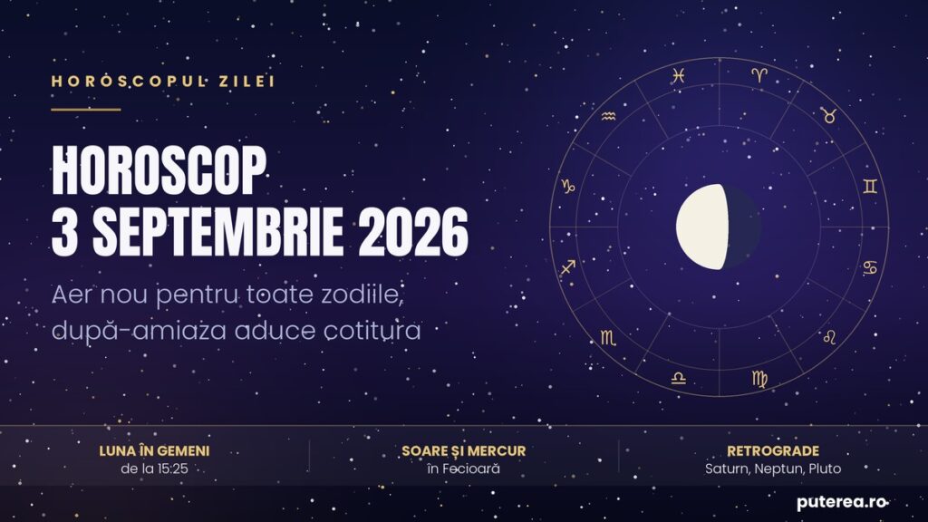 Horoscop 3 septembrie 2026. Aer nou pentru toate zodiile, după-amiaza aduce cotitura